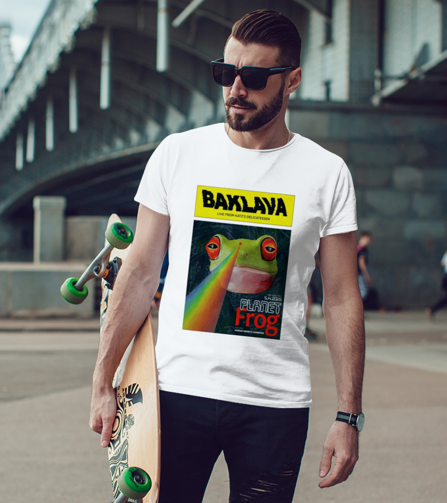 Baklava Live From Katz's Delicatessen Planet Frog One Night Only 5.14.2026 Featuring Human Growth Hormone T-Shirt