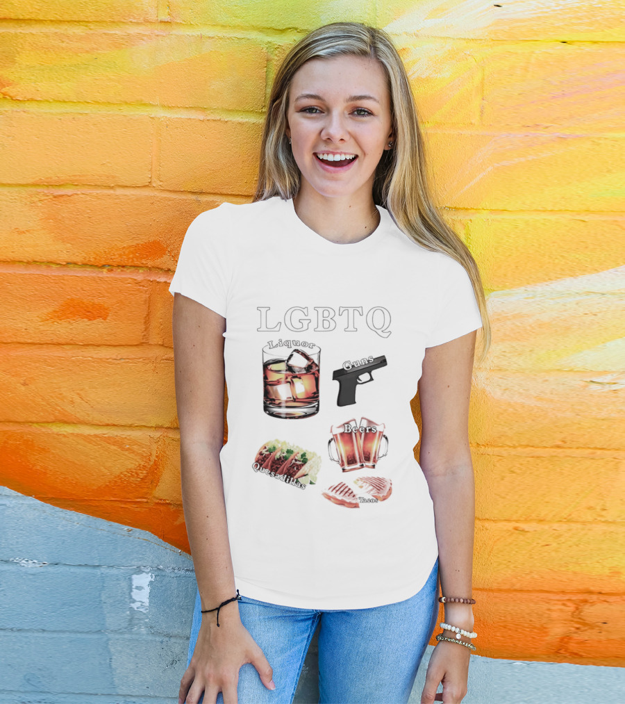 LGBTQ Liquor Guns Beers Tacos Quesadillas Bold Fun Lifestyle T-Shirt