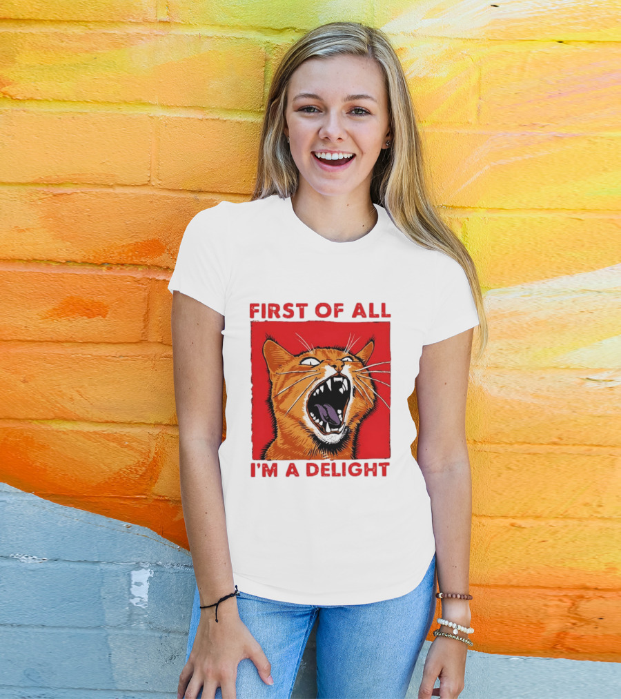First Of All I'm A Delight Fierce Orange Cat T-Shirt