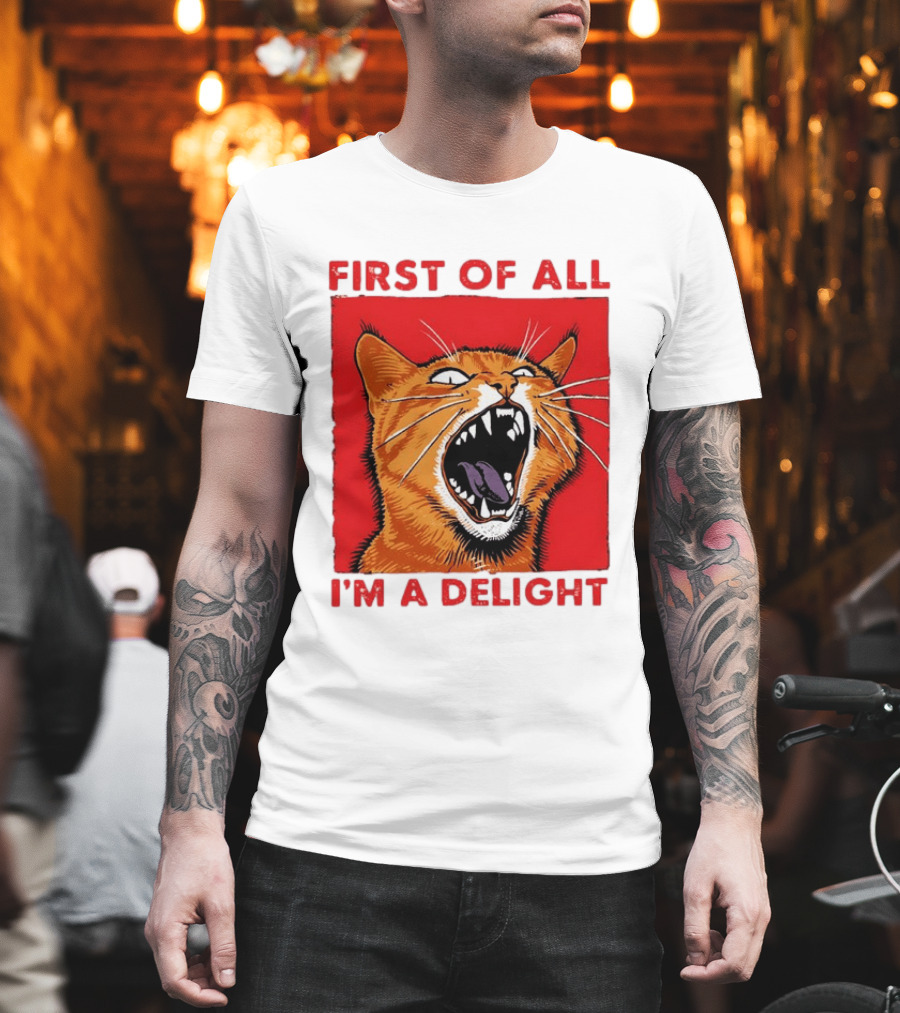 First Of All I'm A Delight Fierce Orange Cat T-Shirt
