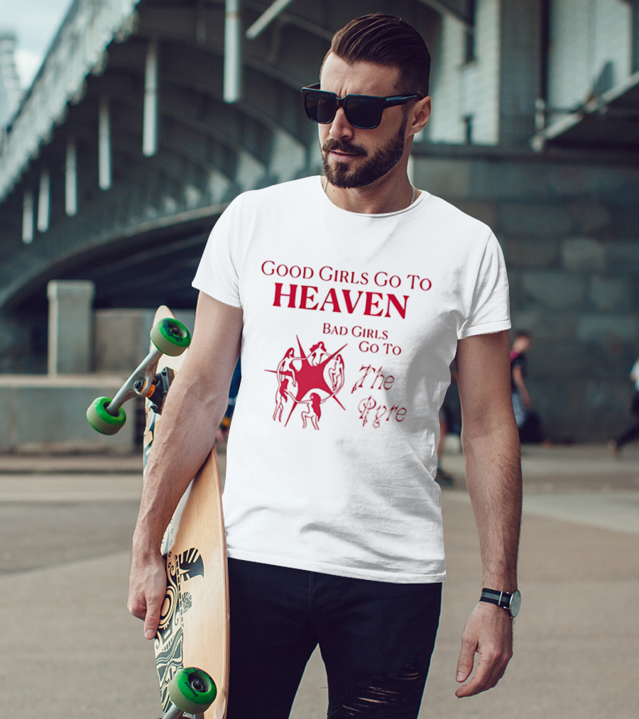 Good Girls Go To Heaven Bad Girls Go To The Pyre Flame Symbol Bold Red T-Shirt