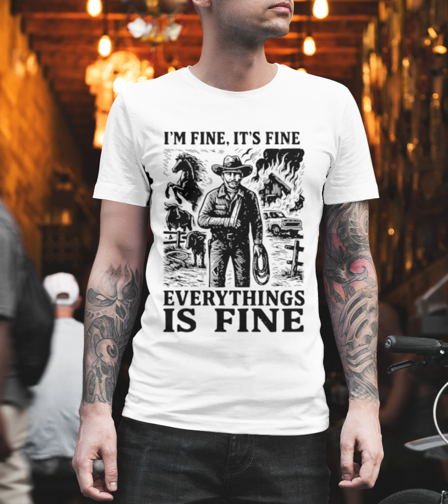I'm Fine It's Fine Everything Is Fine Cowboy Lasso Burning Barn Horse Scene T-Shirt