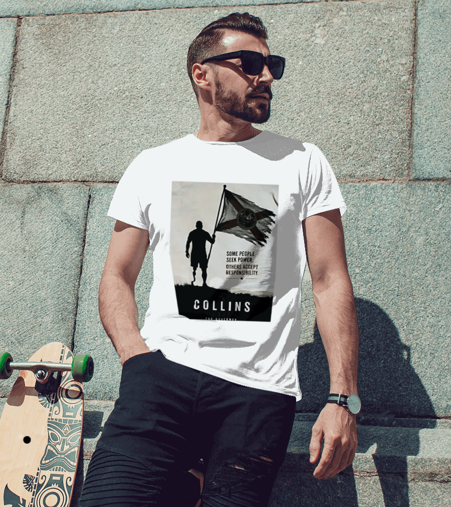 Collins 2026 For Governor Some People Seek Power Others Accept Responsibility Florida's Future T-Shirt