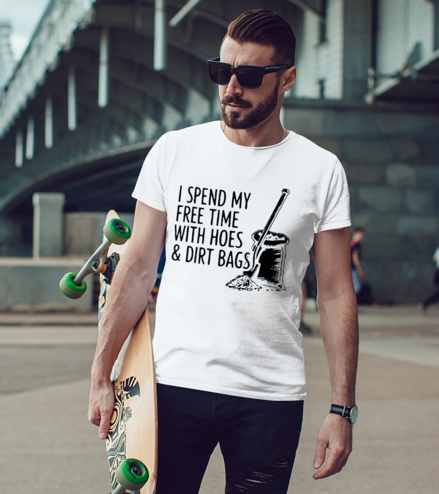 I Spend My Free Time With Hoes And Dirt Bags Shovel Sack Compost Gardening Humor T-Shirt