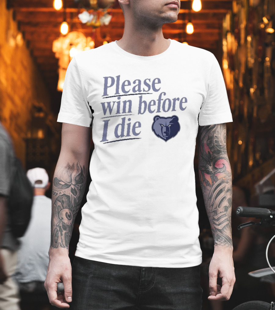 Memphis Grizzlies Please Win Before I Die Fan Appeal T-Shirt