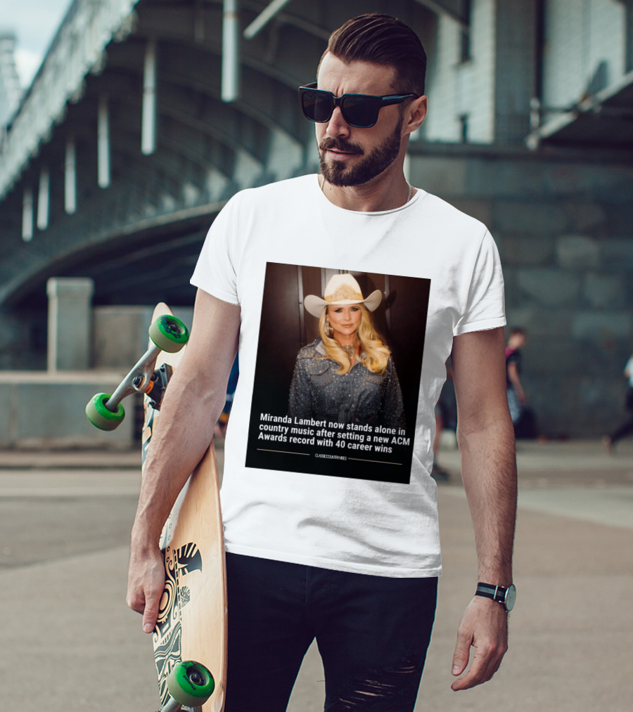 Miranda Lambert Stands Alone In Country Music With ACM Awards Record 40 Career Wins T-Shirt