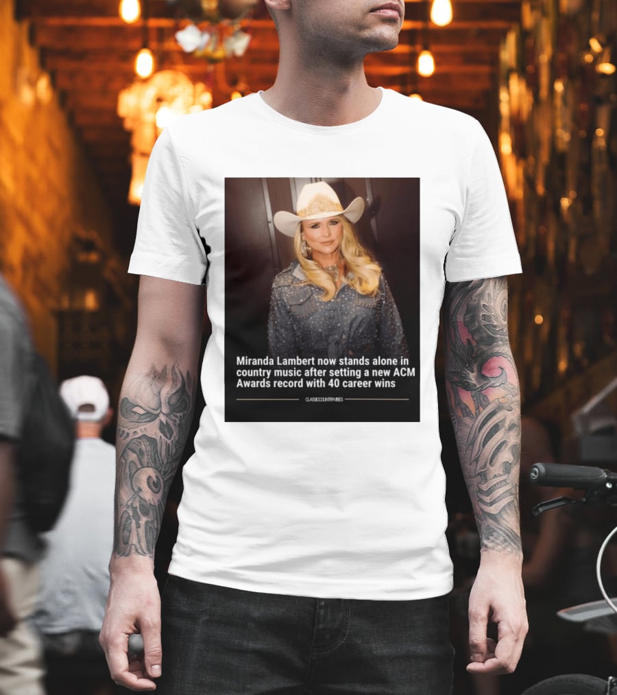 Miranda Lambert Stands Alone In Country Music With ACM Awards Record 40 Career Wins T-Shirt