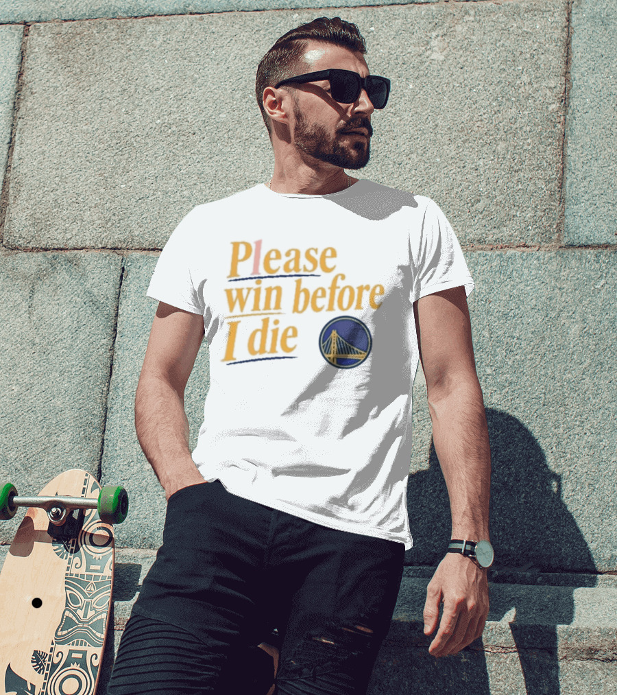Golden State Warriors Please Win Before I Die Bridge T-Shirt
