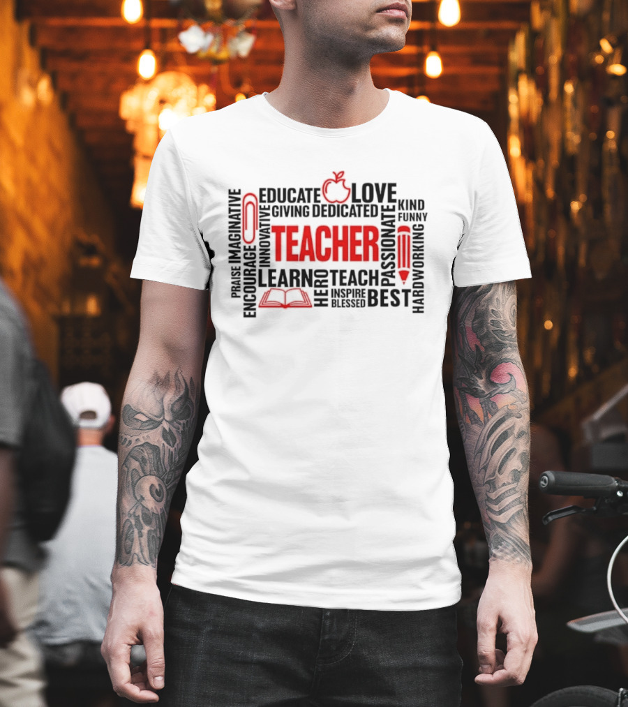 Educate Inspire Love Teach Dedicated Teacher Hero Encourage T-Shirt