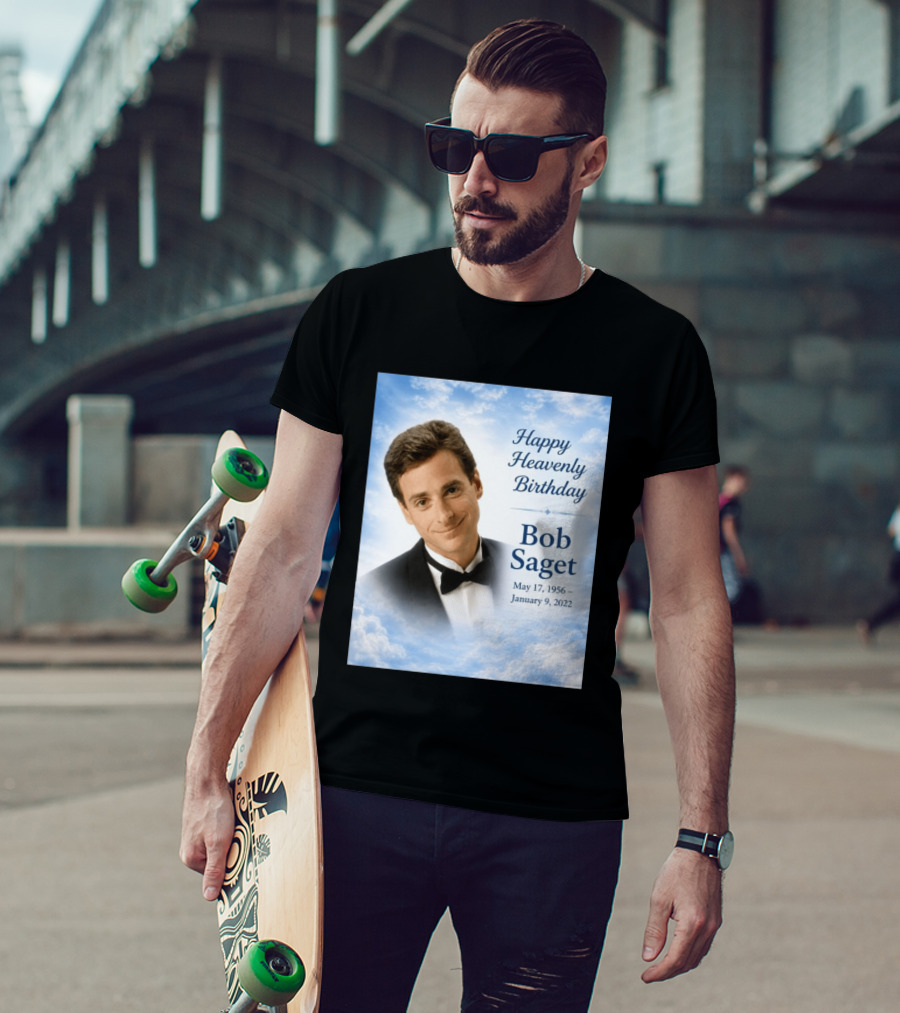 Happy Heavenly Birthday Bob Saget Commemoration May 17 1956 To January 9 2022 T-Shirt