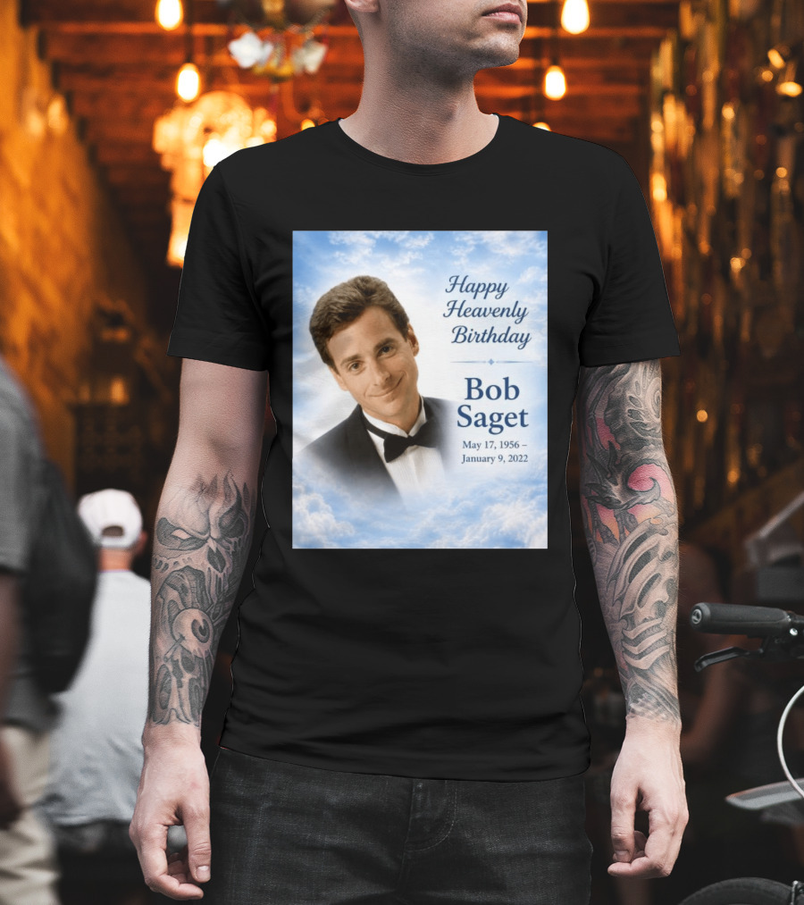Happy Heavenly Birthday Bob Saget Commemoration May 17 1956 To January 9 2022 T-Shirt