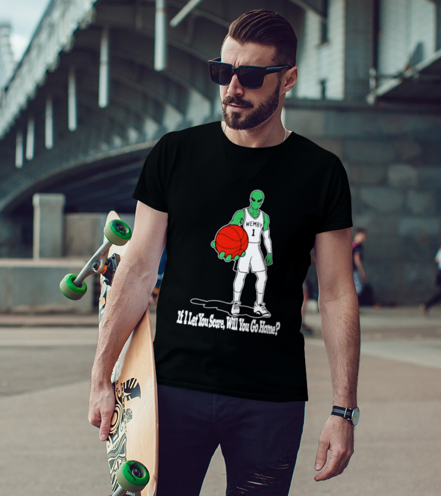 Wemby 1 Alien Basketball If I Let You Score Will You Go Home Player Holding Red Ball T-Shirt