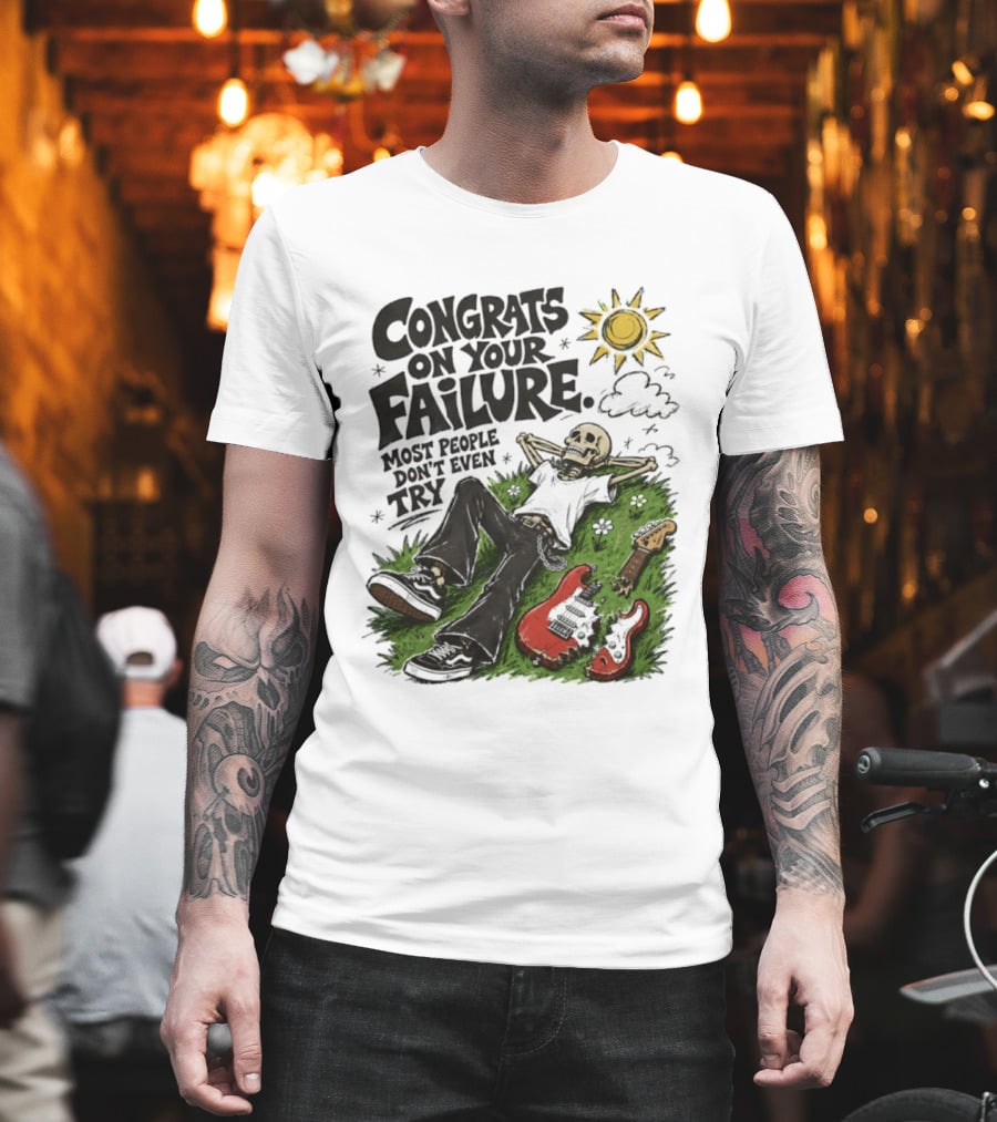 Congrats On Your Failure Most People Don't Even Try Skeleton With Broken Guitar And Sun T-Shirt