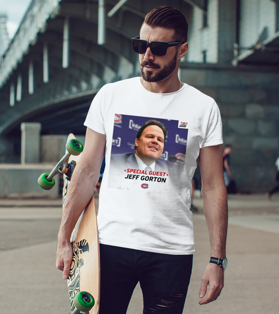 Special Guest Jeff Gorton Montreal Canadiens TSN 1050 Toronto T-Shirt
