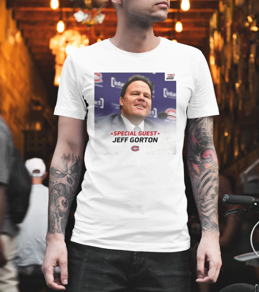 Special Guest Jeff Gorton Montreal Canadiens TSN 1050 Toronto T-Shirt