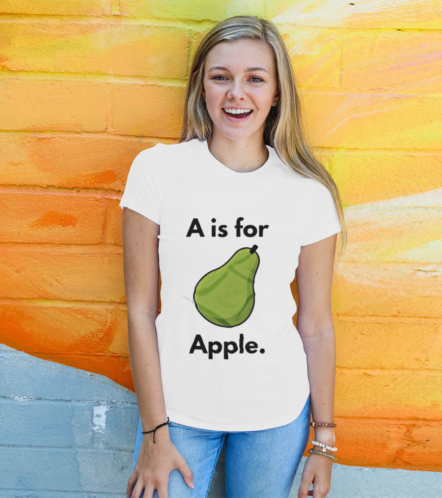 A Is For Apple Pear Fruit Humor Joke T-Shirt