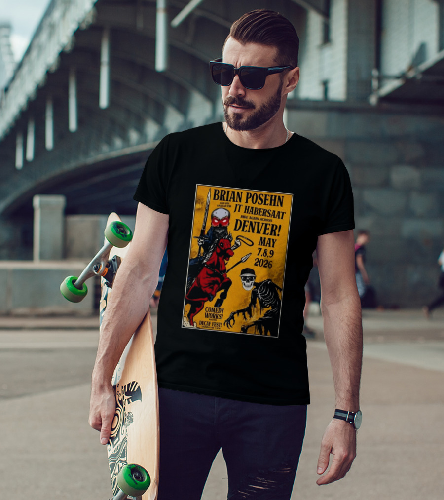 Brian Posehn JT Habersaat Ride Again Across Denver May 7 8 9 2026 Comedy Works Decaf Fest Saging Set 3 JP44 T-Shirt