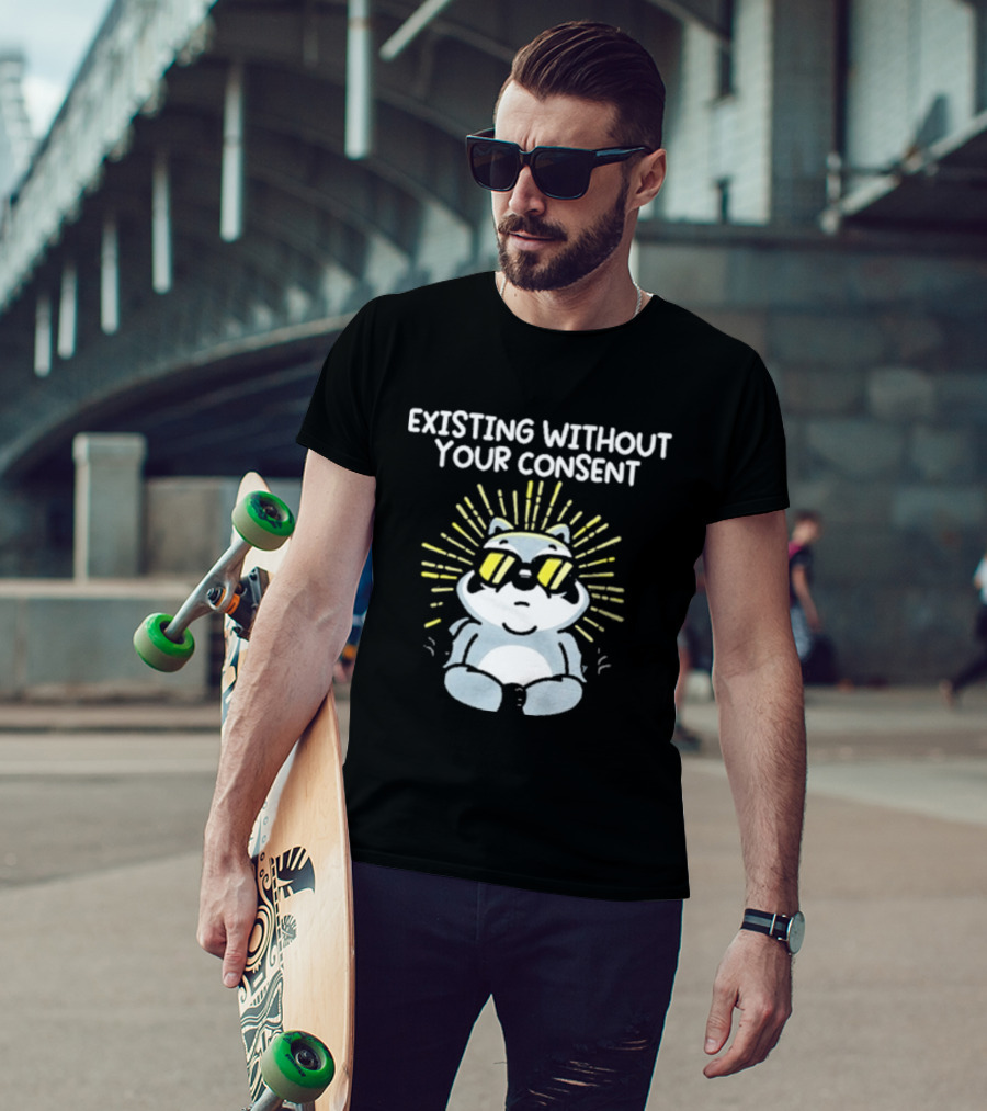 Mandatoryfunday Existing Without Your Consent Sunglasses Sunburst Raccoon T-Shirt