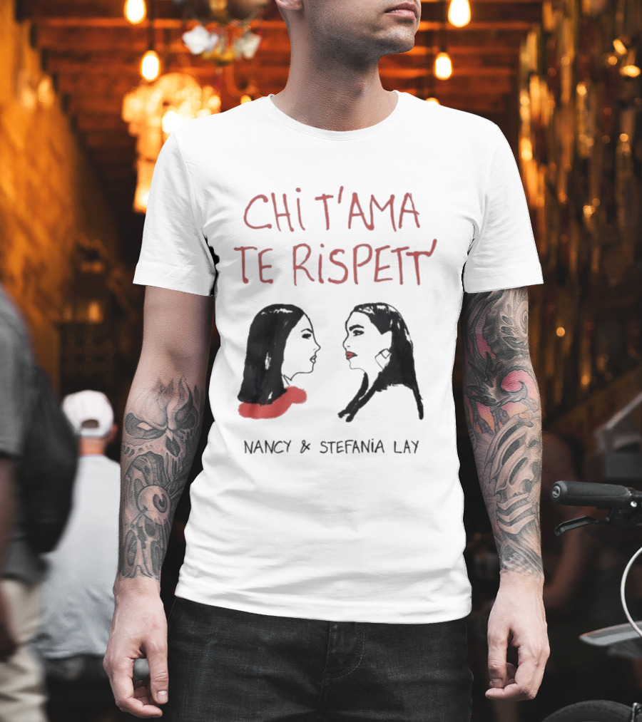 Chi T'Ama Te Rispetta Neapolitan Nancy & Stefania Lay T-Shirt