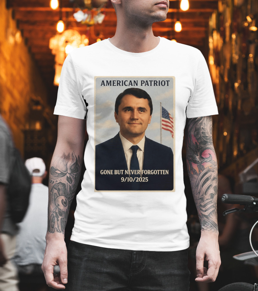 American Patriot Gone But Never Forgotten 9/10/2025 T-Shirt