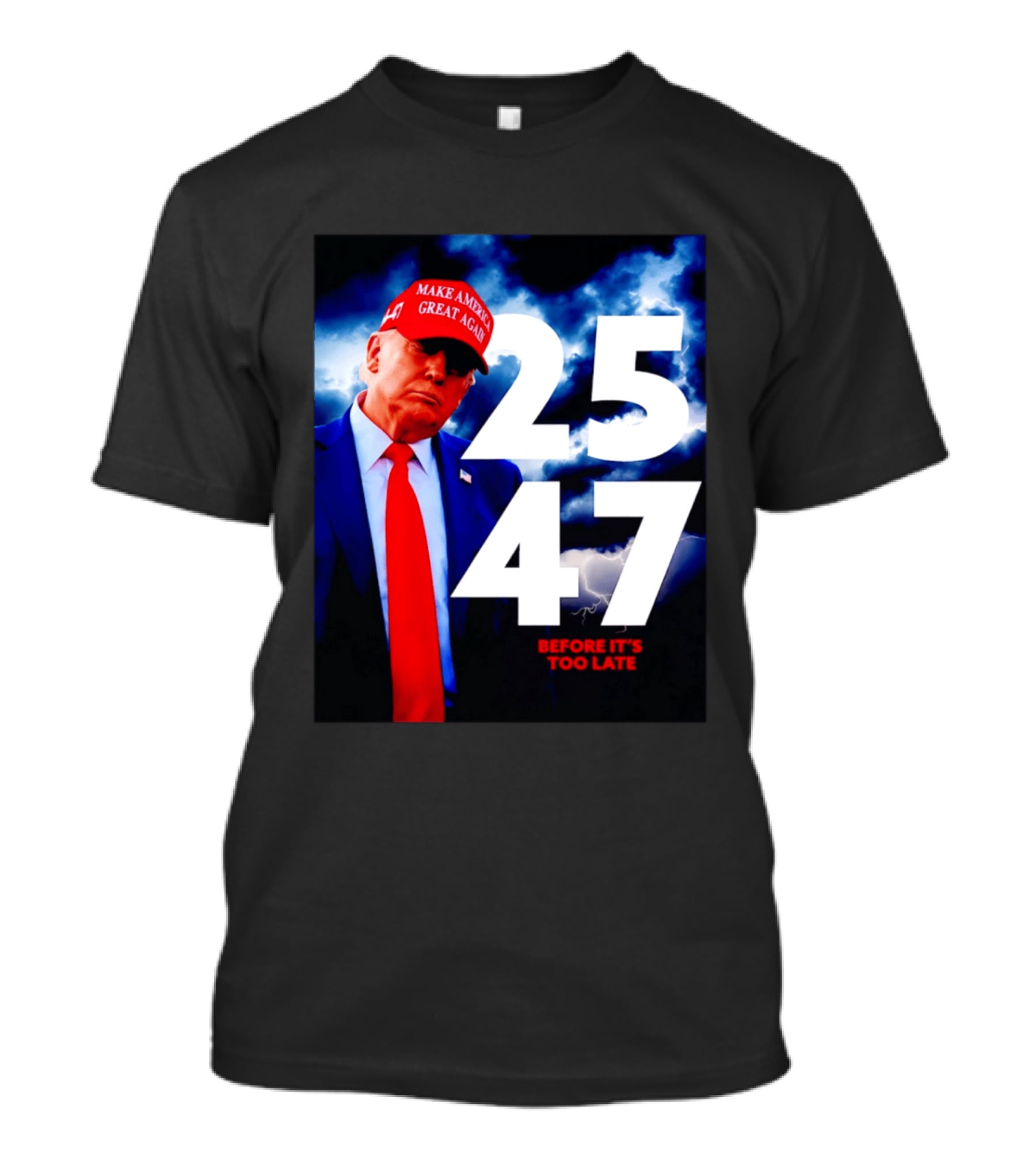 25 47 Make America Great Again Before It's Too Late T-Shirt
