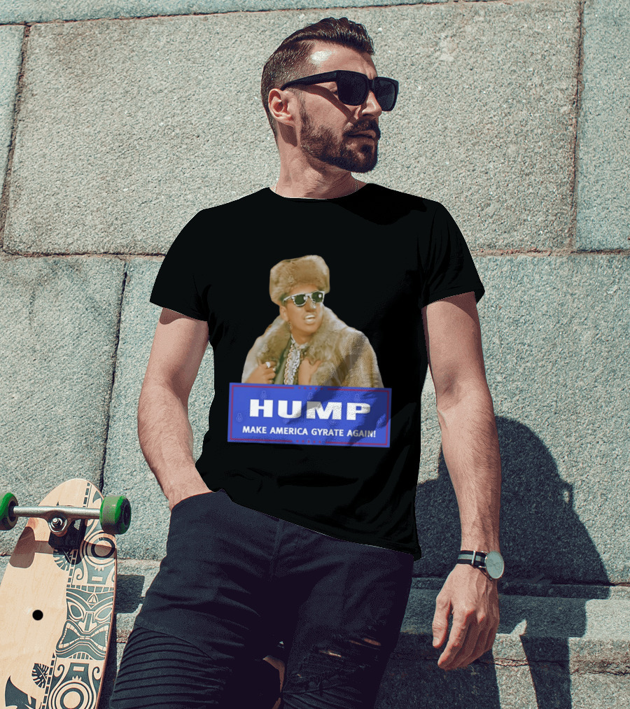 Hump Make America Gyrate Again Fur Coat Sunglasses Fashion T-Shirt