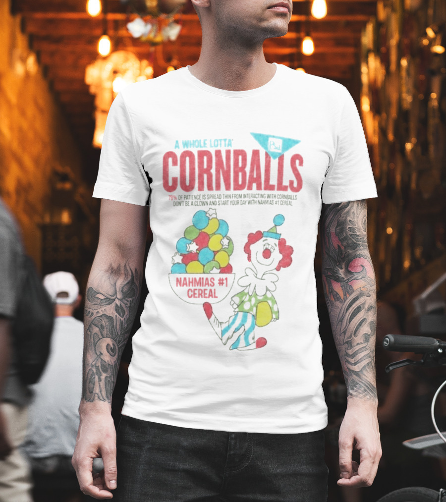 A Whole Lotta Cornballs Nahmias #1 Cereal 70 Percent Of Patience Questioned Interactions T-Shirt