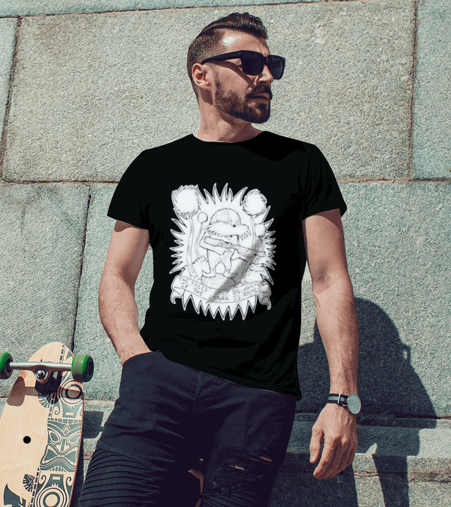 The Trees Can't Be Harmed If The Lorax Is Armed T-Shirt