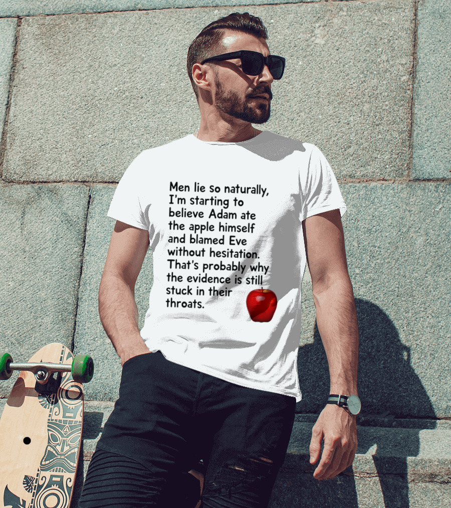 Men Lie Naturally Adam Ate The Apple Blamed Eve Evidence In Throats T-Shirt