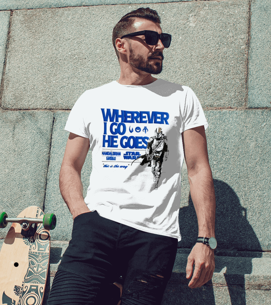 Wherever I Go He Goes This Is The Way Mandalorian Grogu Star Wars T-Shirt