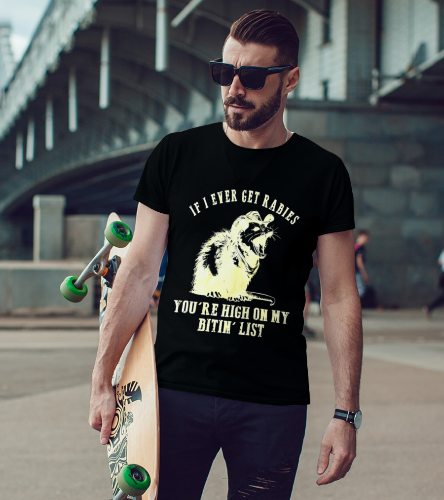 Cowboy Opossum If I Ever Get Rabies You're High On My Bitin' List T-Shirt