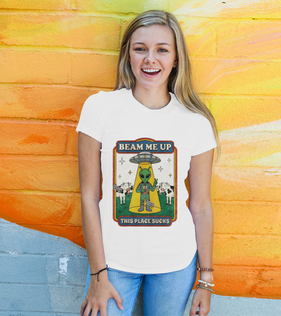 Beam Me Up Alien This Place Sucks Cosmic Studio Cartoon T-Shirt