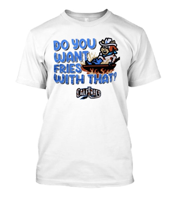 Calf Fries Do You Want Fries With That Cowpoke Frying Pan Flames T-Shirt