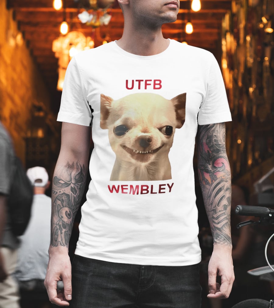UTFB Chihuahua Dog Meme Wembley T-Shirt