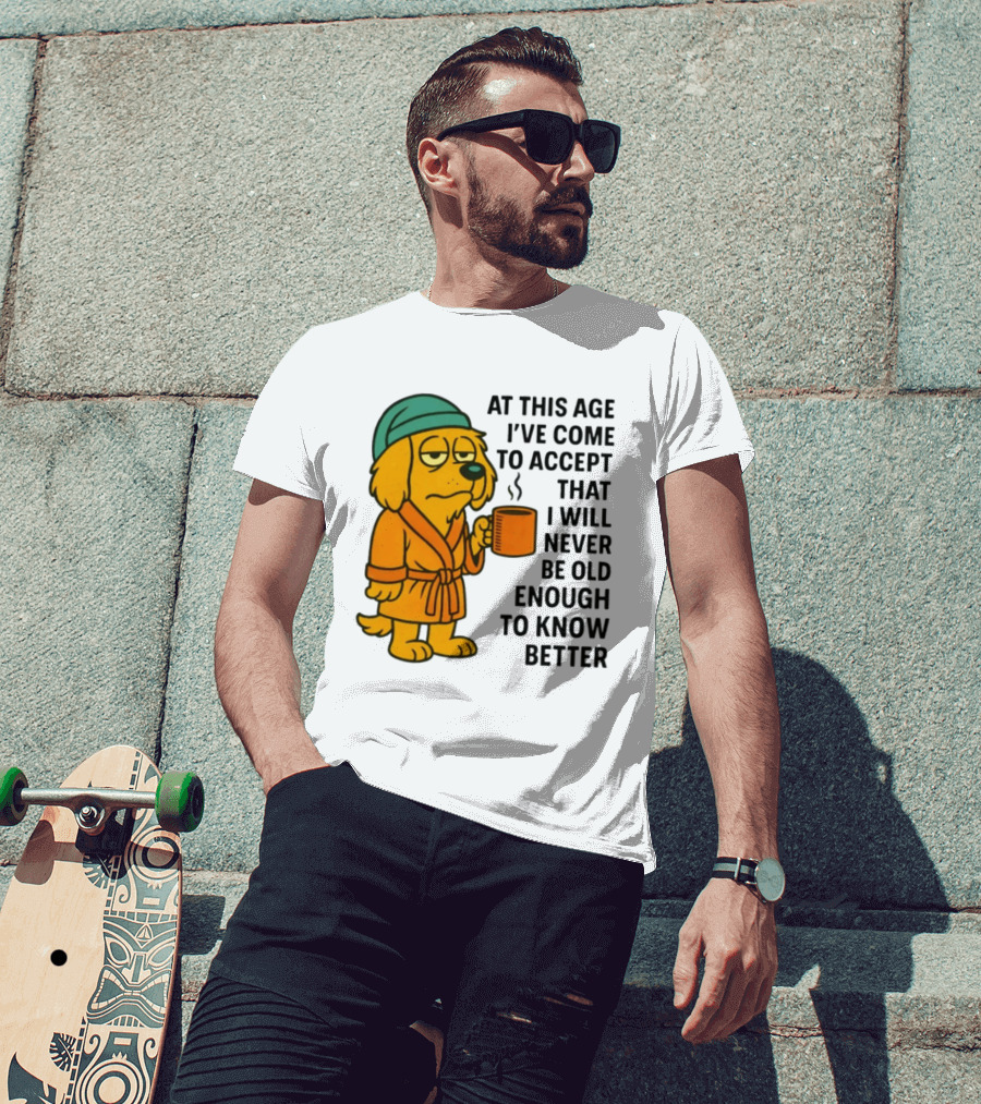 Sleepy Dog In Robe With Coffee Never Old Enough To Know Better T-Shirt