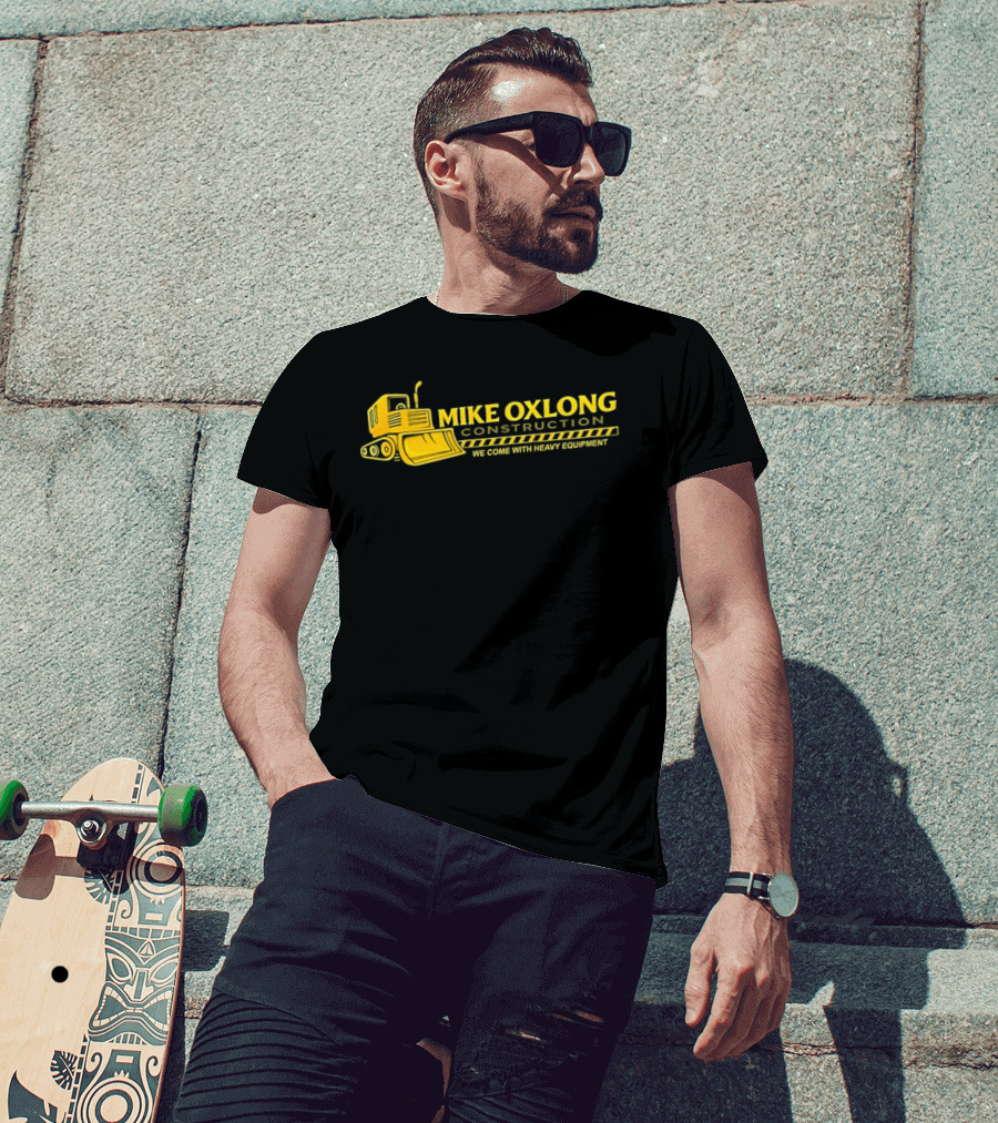 Mike Oxlong Construction Heavy Equipment Humor Bulldozer T-Shirt