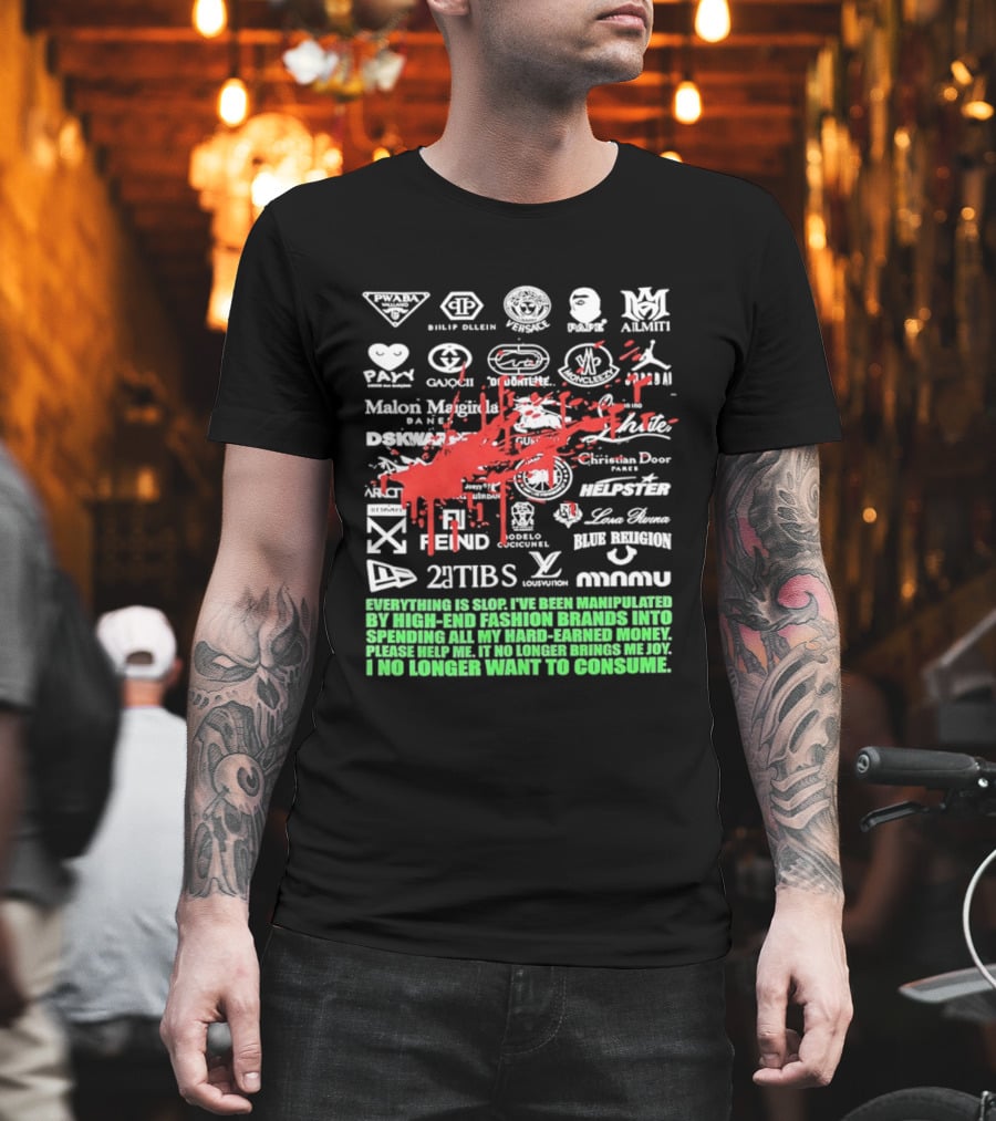 Everything Is Slop Manipulated By High End Fashion Brands Logos 2Tibs Fendi Please Help No Longer Want To Consume T-Shirt