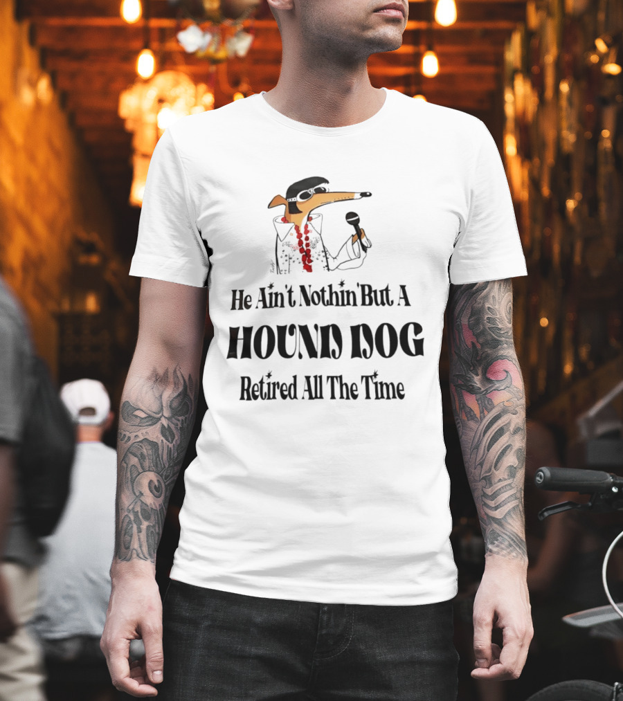 He Ain't Nothin' But A Hound Dog Retired All The Time Funny Dog In Sunglasses Holding Microphone T-Shirt