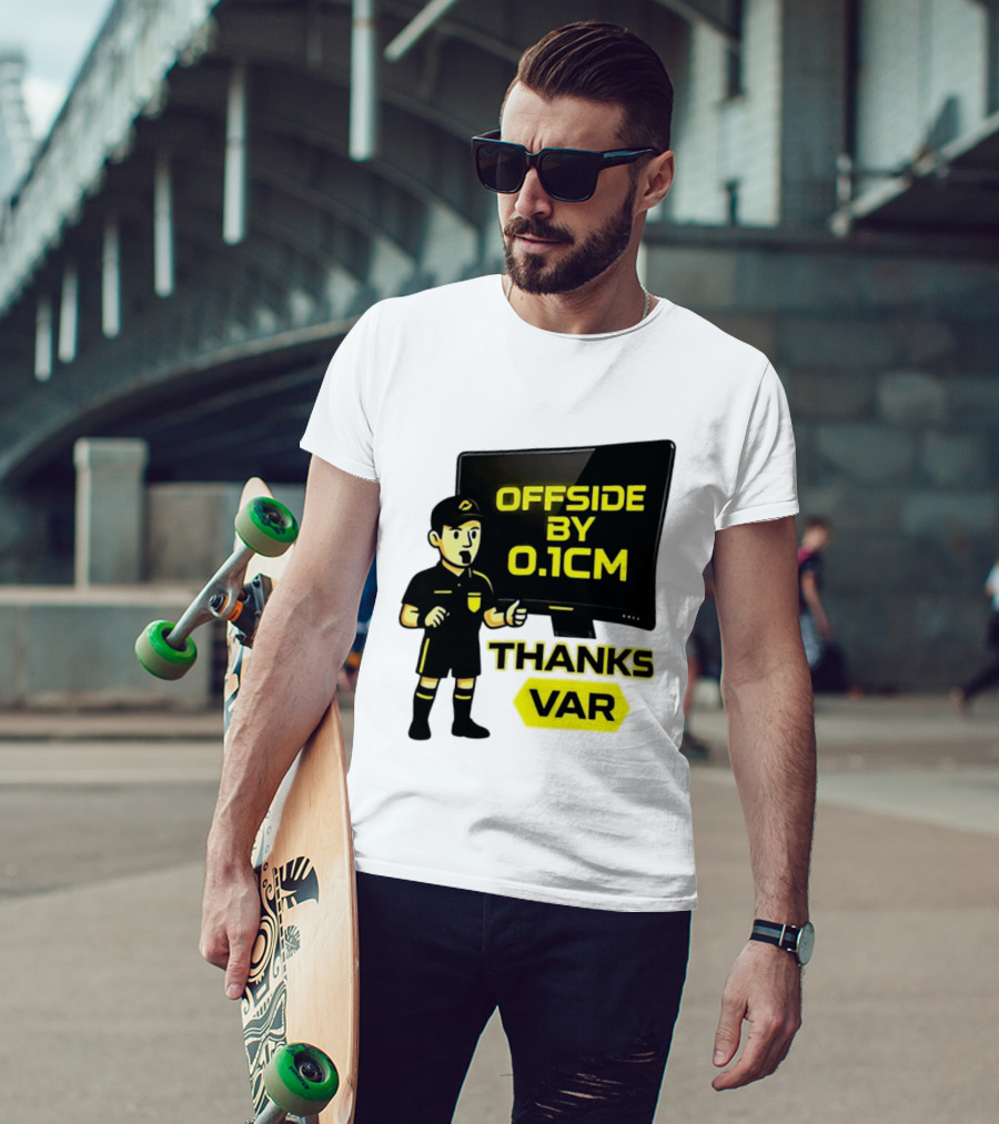 Offside By 0.1cm Thanks VAR T-Shirt