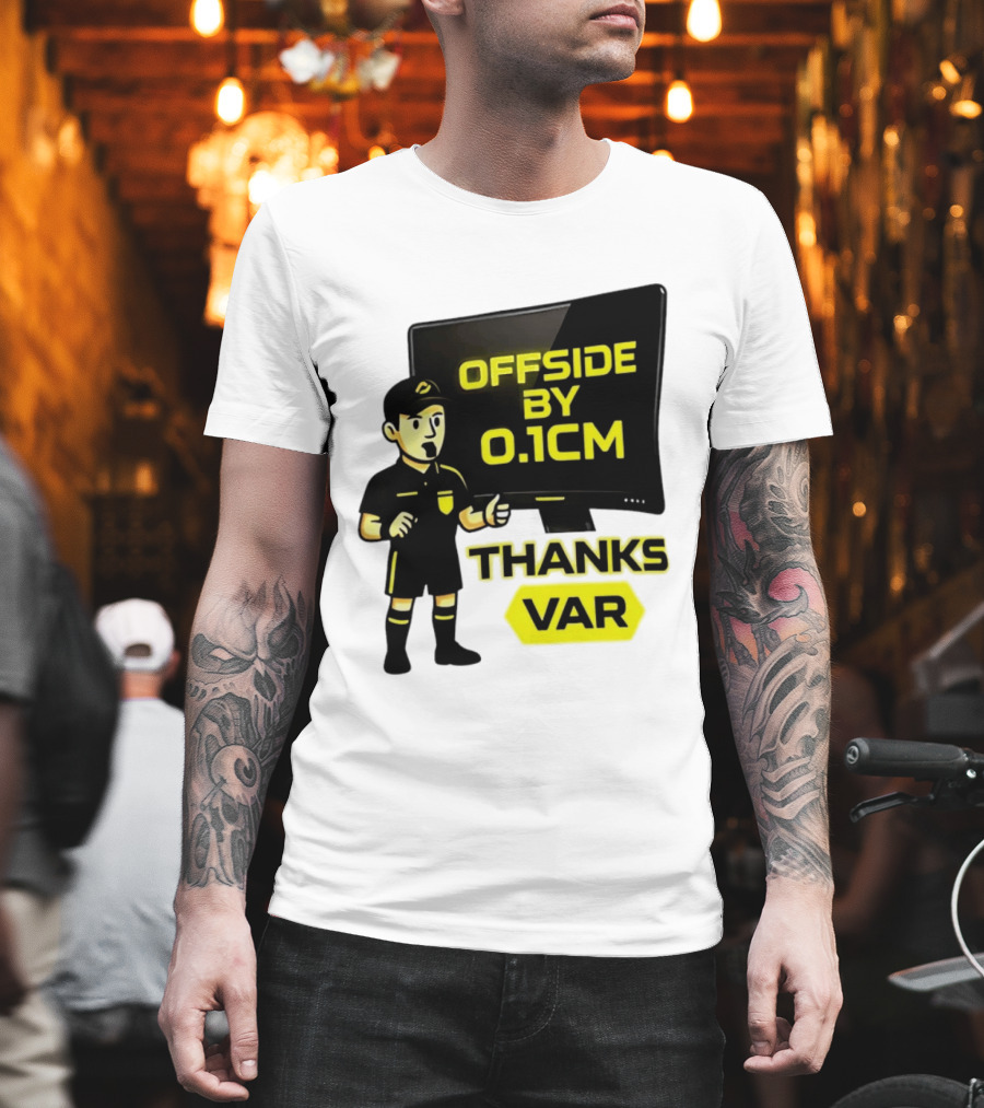 Offside By 0.1cm Thanks VAR T-Shirt
