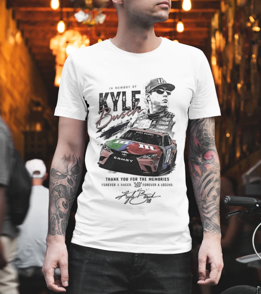 In Memory Kyle Busch Thank You For The Memories Forever In Our Hearts Racing Legend Final Season Tribute 18 Car T-Shirt