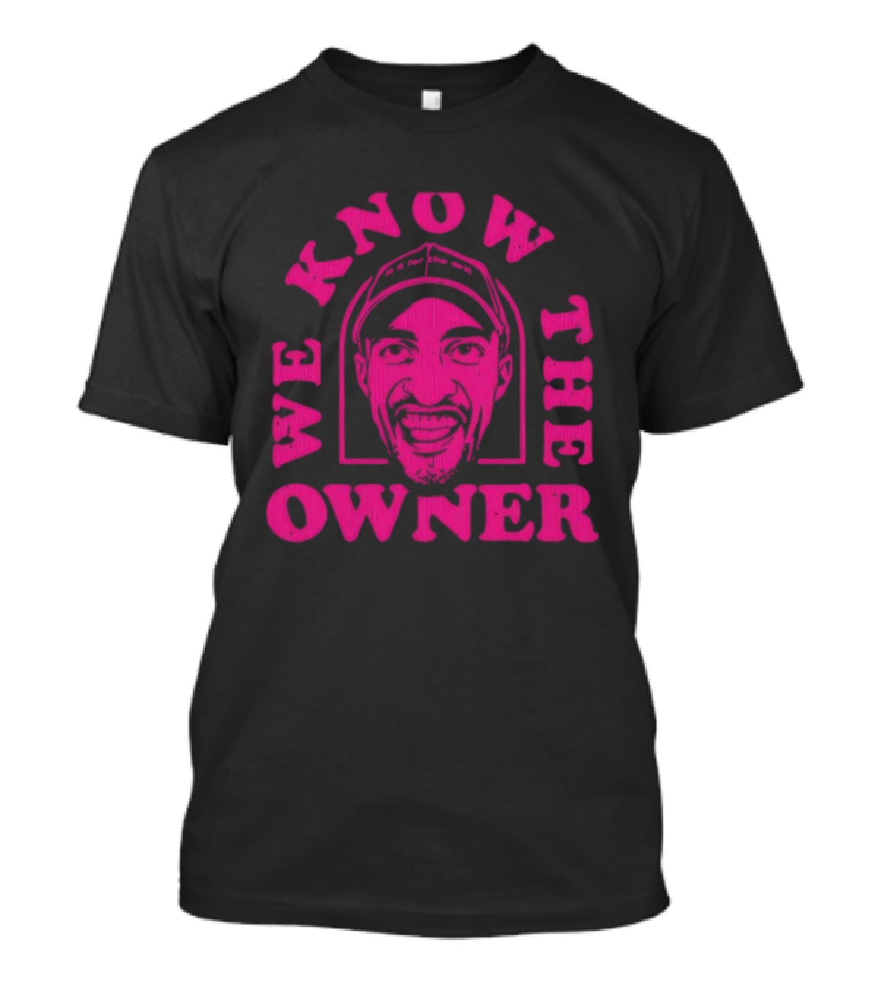We Know The Owner PE Guy T-Shirt