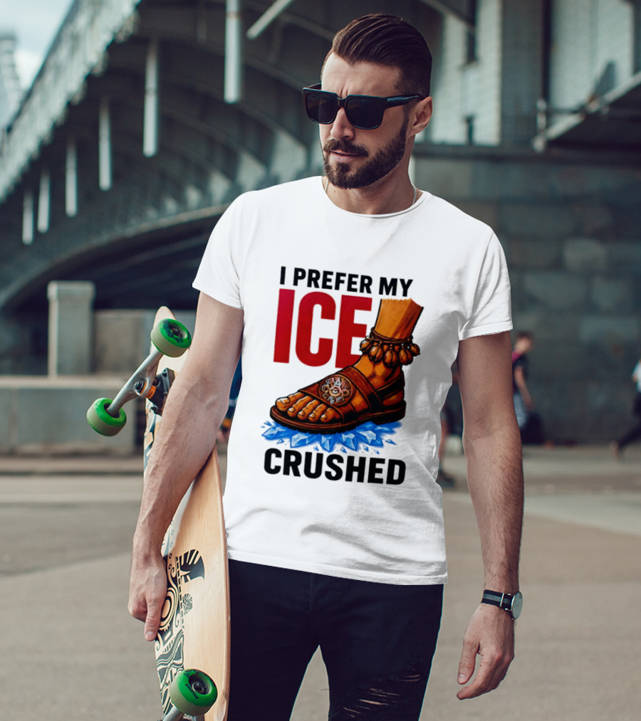I Prefer My Ice Crushed Foot Step T-Shirt