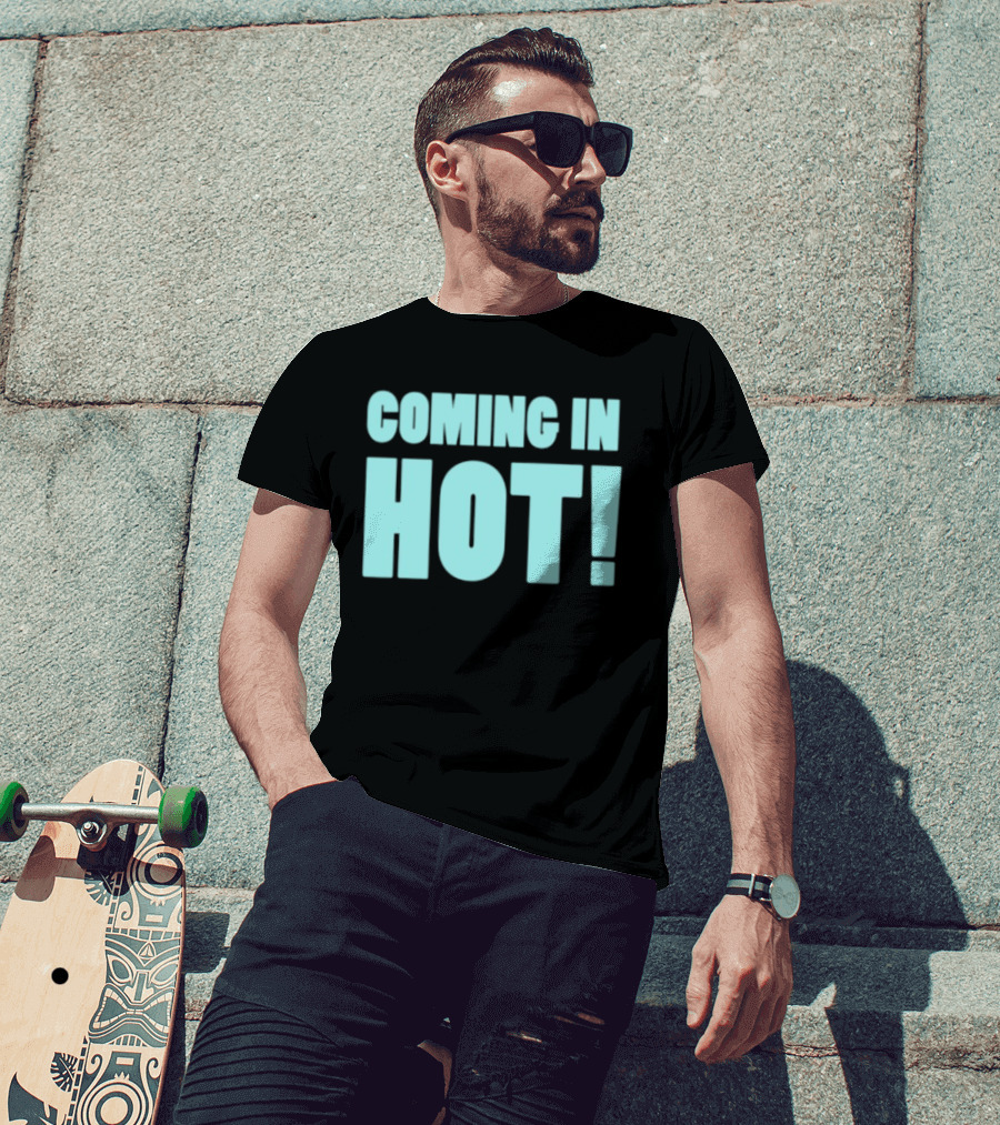 Coming In Hot! Bold Statement Text In Light Blue Block Letters T-Shirt