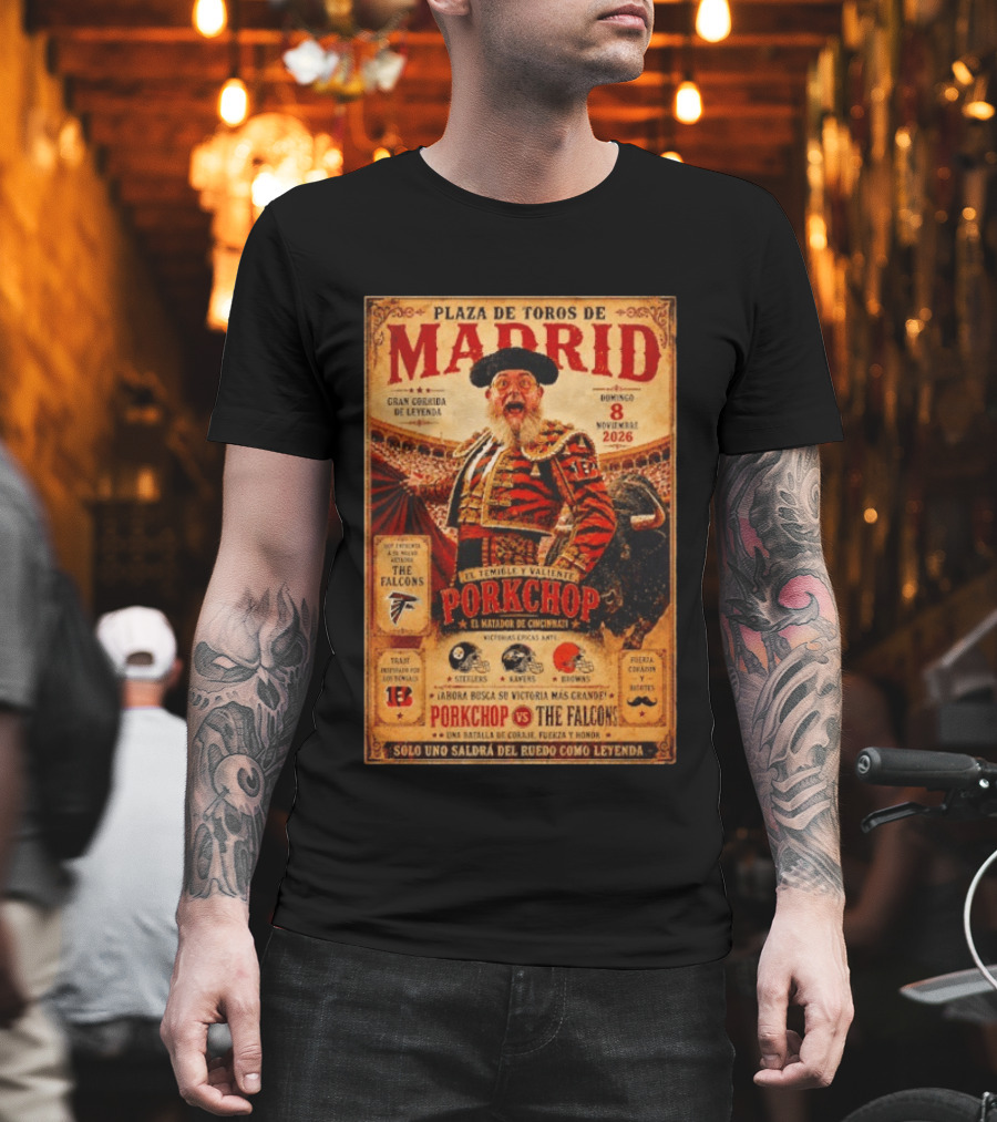 Plaza De Toros De Madrid Porkchop El Matador De Cincinnati Vs Falcons Browns Steelers Chiefs Legendary Battle T-Shirt