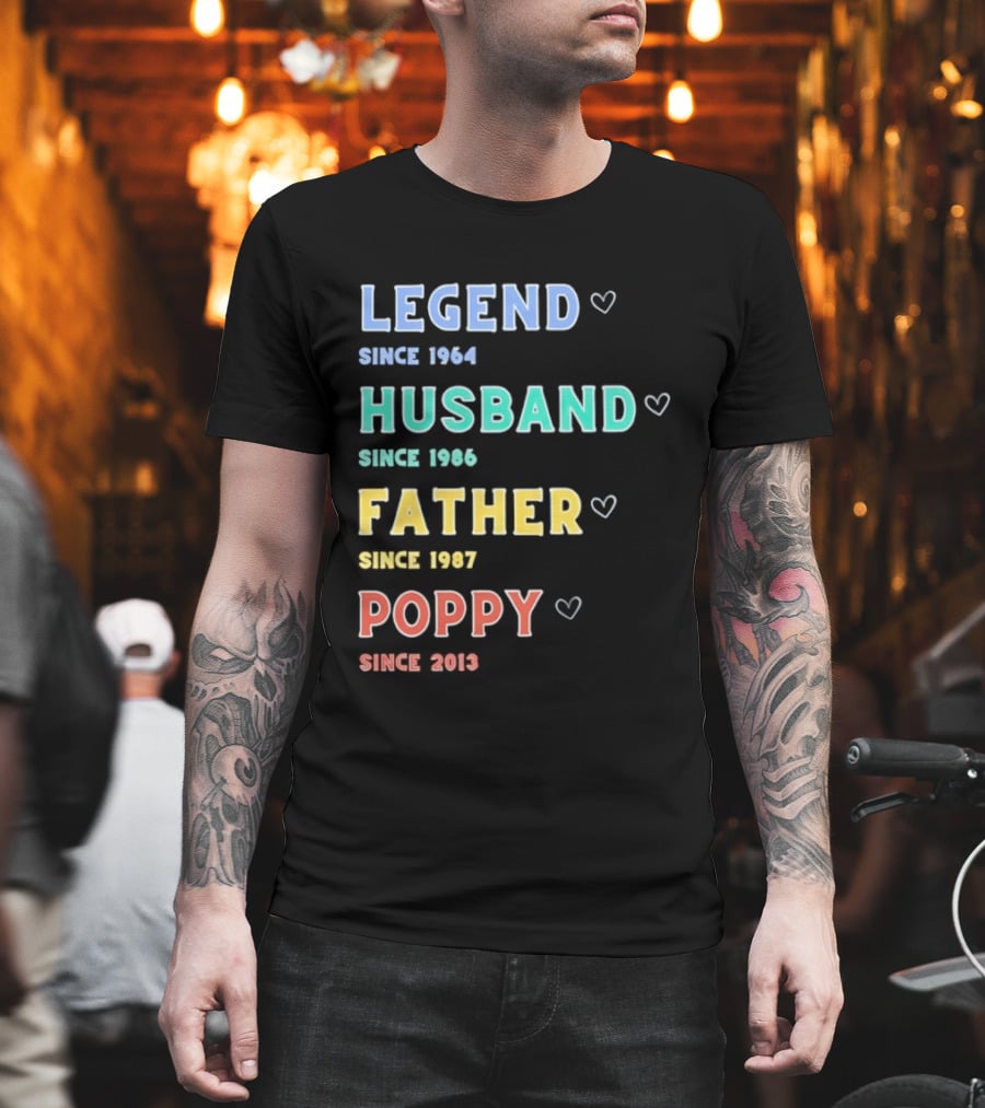 Legend Since 1964 Husband Since 1990 Father Since 1997 Poppy Since 2013 T-Shirt
