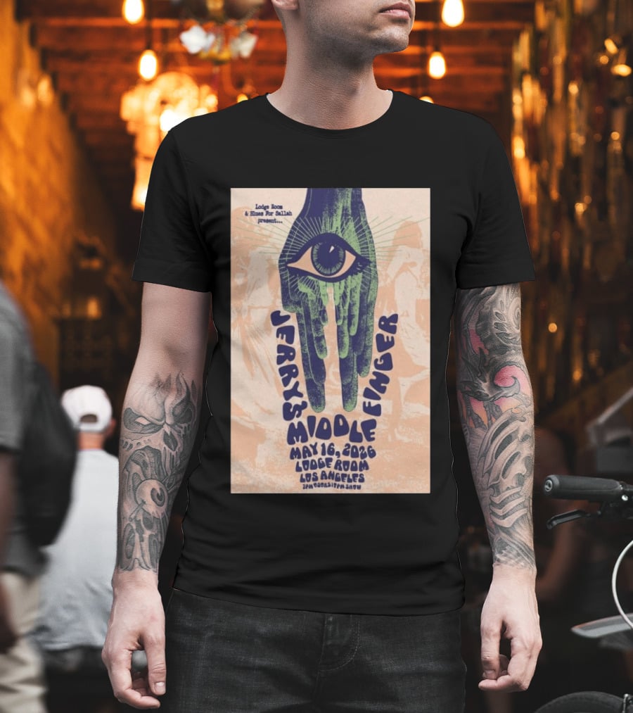 Jerry's Middle Finger May 16 2026 Lodge Room Los Angeles Eye And Hand T-Shirt