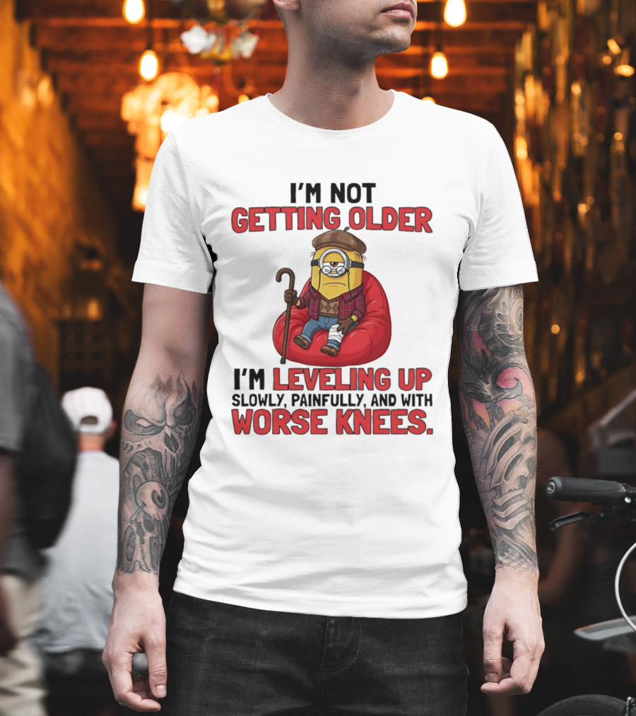 I'm Not Getting Older I'm Leveling Up Slowly Painfully And With Worse Knees Minions T-Shirt