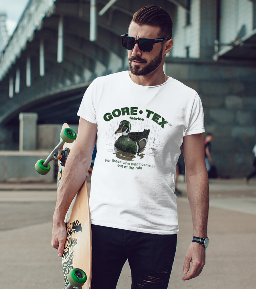Gore Tex Duck For Those Who Won't Come In Out Of The Rain T-Shirt