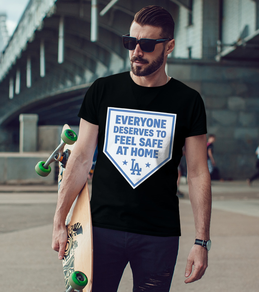 Los Angeles Dodgers Everyone Deserves To Feel Safe At Home LA Stars T-Shirt